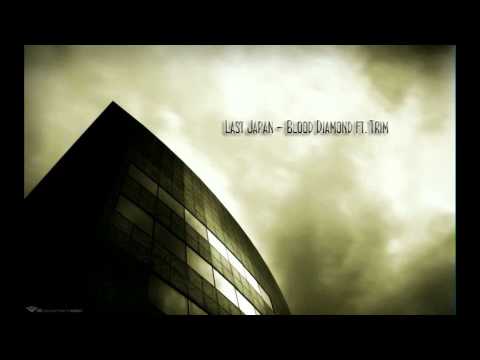 Last Japan- Blood Diamond Ft. Trim