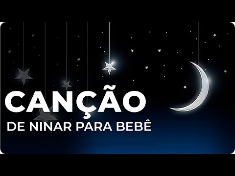 🎵 8 HORAS - Música de Ninar para Bebê Dormir e Relaxar