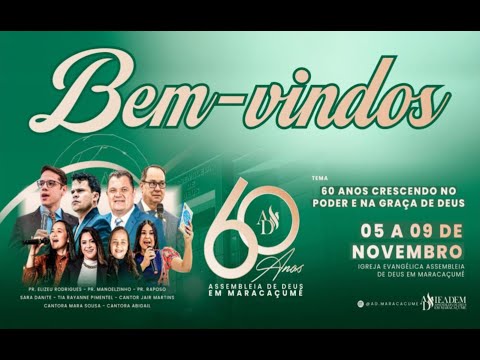 05/11/25,4 | ABERTURA DAS FESTIVIDADES DOS 60 ANOS DA ASSEMBLEIA DE DEUS EM MARACAÇUMÉ