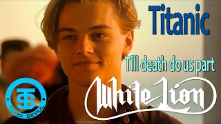 White Lion Till death do us part Titanic...