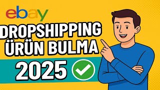 Ebay Dropshipping İçin Kazandıran Ürünler Nasıl Bulunur? (Adım Adım Rehber)