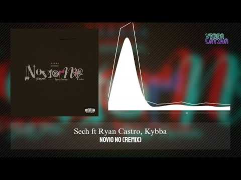 Novio No (Remix) - Sech ft. Ryan Castro, Kybba