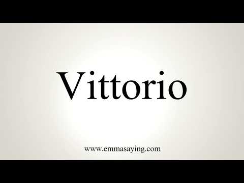 How To Pronounce Vittorio