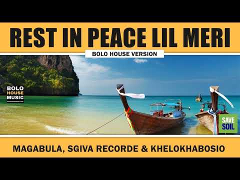 Magabula x Sgiva Recorde & Khelokhabosio - Rest In Peace Lil Meri [Official Audio]