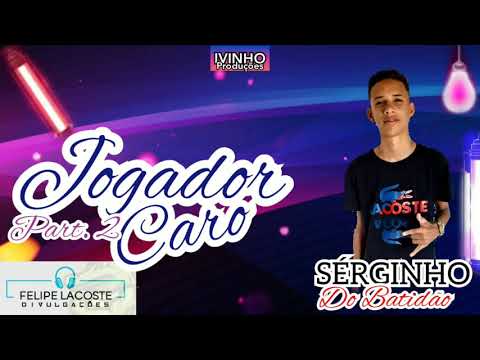 Sérginho do batidão - Jogador Caro Part.2