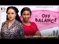 OFF BALANCE NADIA BUARI SONIA UCHE PRINCE NWAFOR Latest 2025 Nigerian Movie