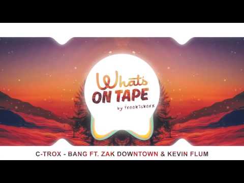 C-Trox - Bang ft. Zak Downtown & Kevin Flum (Prod. Sugar Hollows)