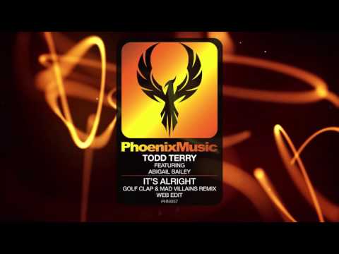Todd Terry feat Abigail Bailey - It's Alright (Golf Clap & Mad Villains Remix) [Phoenix Music]