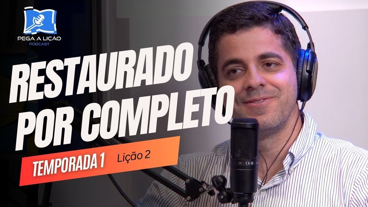 PodCast Pega a Lição |  Restaurado por Completo  | EP1T01