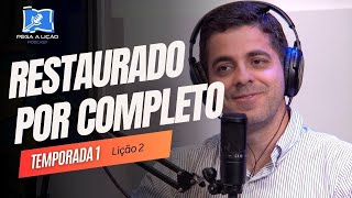 PodCast Pega a Lição |  Restaurado por Completo  | EP1T02