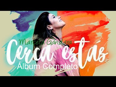 Cerca Estás - Marcela Gándara (Álbum Completo) Música Cristiana 2017