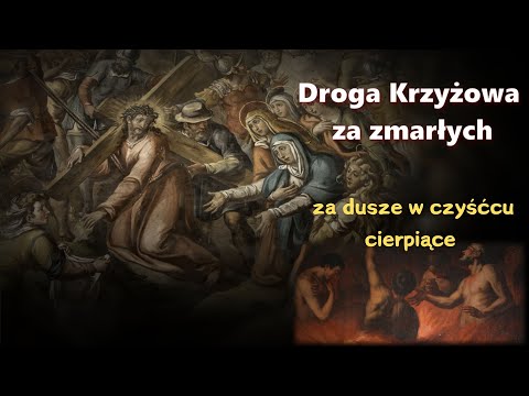 Droga Krzyżowa za zmarłych (modlitwa za dusze czyśćcowe)