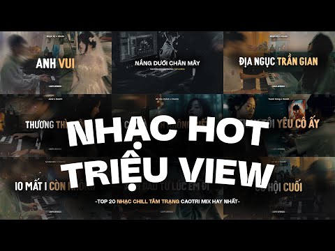TOP 20 Nhạc HOT TikTok "TRIỆU VIEW" Mix Cực Chill | Anh Vui, Nắng Dưới Chân Mây, Địa Ngục Trần Gian
