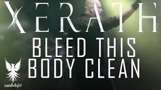 XERATH - "Bleed This Body Clean" [Official Video]