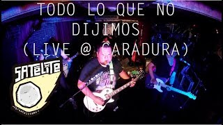 Satélite - Todo lo que no dijimos (Live at Caradura)