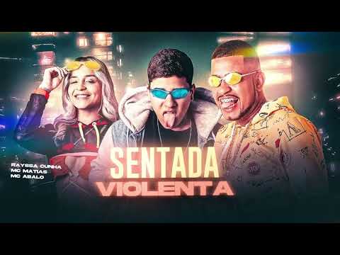 RAYSSA CUNHA, MC ABALO E MC MATIAS - SENTADA VIOLENTA