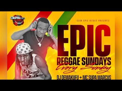 DJ DEMAKUFU X MC SUPA MARCUS - EPIC REGGAE SUNDAYS