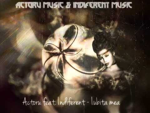 Actoru feat. Indiferent - Iubita mea