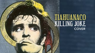 Tiahuanaco (Killing Joke cover) by Kekal