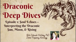 Draconic Deep Dives Episode 1: Soul Trinity (Draconic Sun, Moon, ASC)