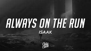 ISAAK - Always on the run (Lyrics)