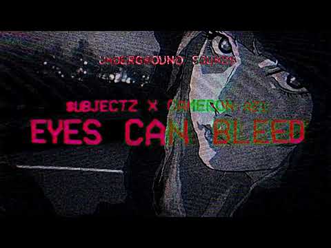 $UBJECTZ X CAMERON AZI - EYES CAN BLEED