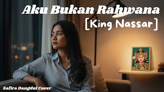 Download lagu Aku Bukan Rahwana - King Nassar (Cover Dangdut 2025) [Safira Dangdut ] mp3