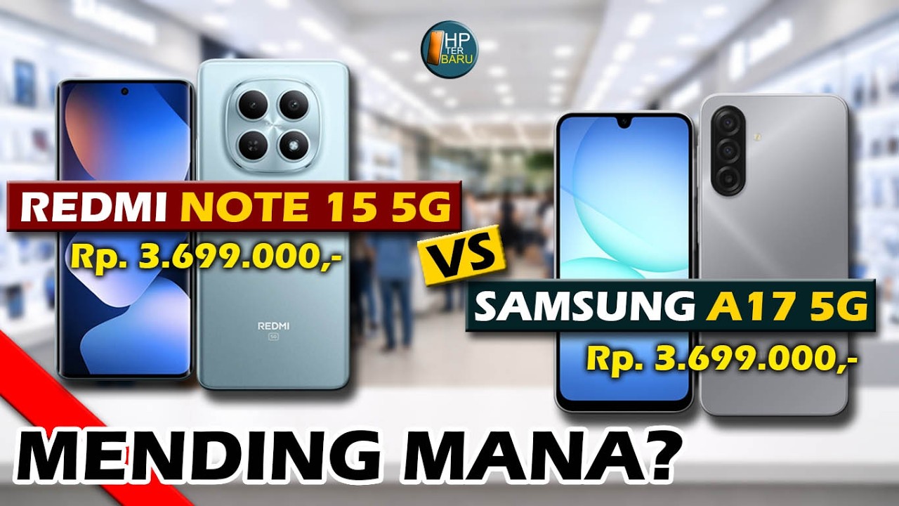 MENDING MANA XIAOMI REDMI NOTE 15 5G VS SAMSUNG A17 5G