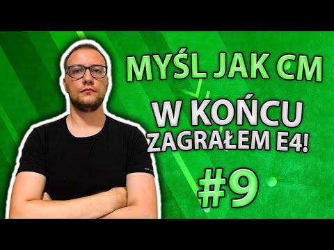 Zagrałem E4! Myśl jak CM #9