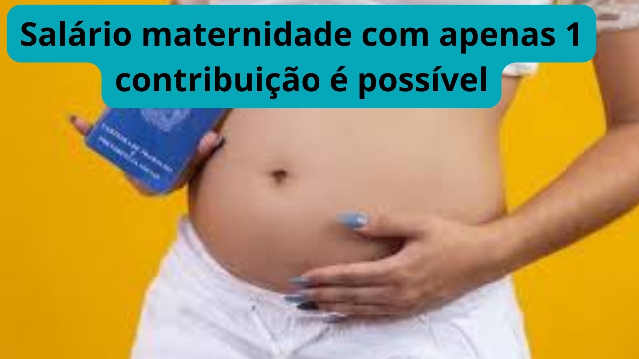 Salário maternidade com apenas 1 contribuição é possível?