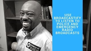 How to Use Broadcastify to Listen to Police and Emergency radio broadcasts