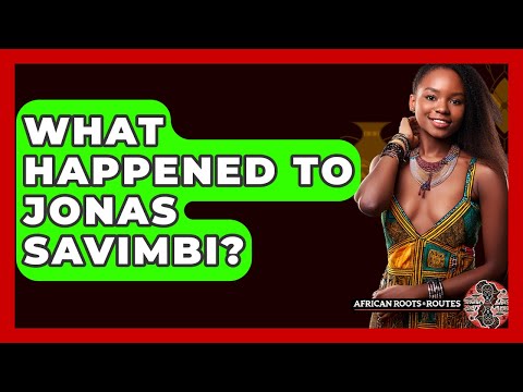 What Happened To Jonas Savimbi? - African Roots And Routes