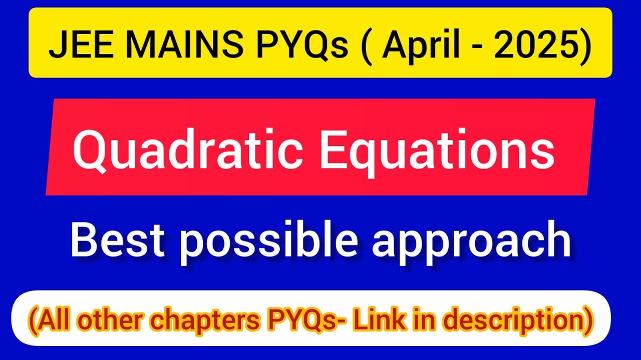 JEE Mains ( APRIL-2025 PYQs ) : Quadratic Equations