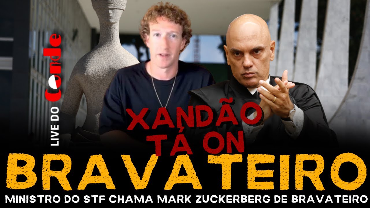 Live do Conde! Bravateiro: Ministro do STF chama Mark Zuckerberg de bravateiro