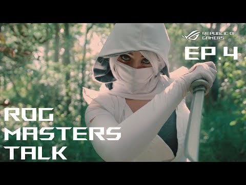ROG Masters Talk - EP. 4 - Cosplaying - turn into your hero