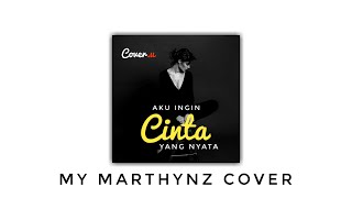Download lagu Aku ingin cinta yang nyata || My Marthynz Cover || LYRICS VIDEO BY COVER.U mp3