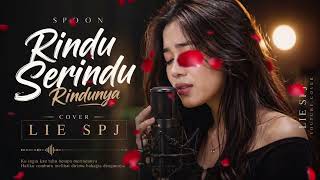 Download lagu SPOON - RINDU SERINDU RINDUNYA - COVER  by LIE SPJ | Music ai mp3