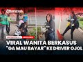 Viral Wanita Berkasus Ga Mau Bayar Ke Driver Ojol