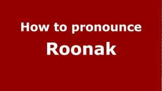 How to pronounce Roonak