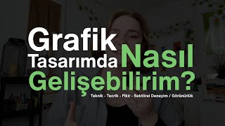 Grafik tasarımda nasıl gelişebilirim? Teknik - Teorik - Fikir - Sektörel Deneyim