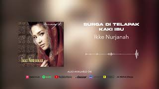 Download lagu Ikke Nurjanah - Surga Di Telapak Kaki Ibu mp3