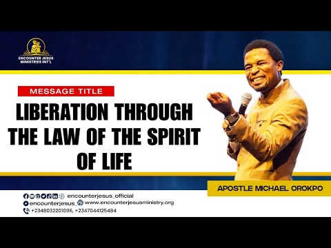 LIBERATION THROUGH THE LAW OF THE SPIRIT OF LIFE | APOSTLE MICHAEL OROKPO