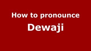 How to pronounce Dewaji