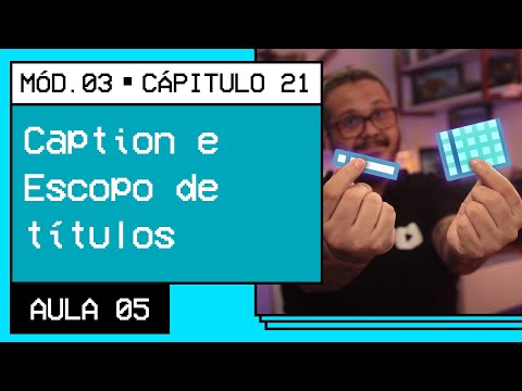 Caption e Escopo de títulos em tabelas Curso em Vídeo HTML5 e CSS3