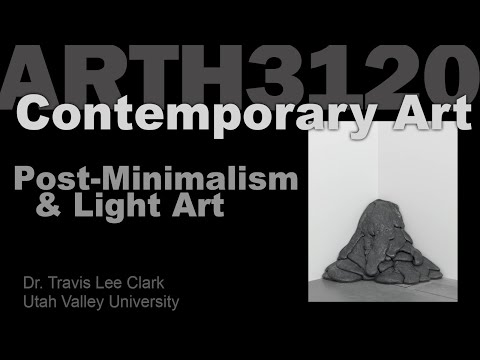 Lecture 08 Post-Minimalism & Light Art
