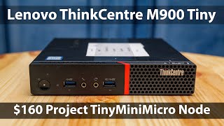 Lenovo ThinkCentre M900 Tiny Our Project TinyMiniMicro Guide