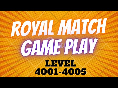 Royal Match: Level4001 - 4005 GAME PLAY