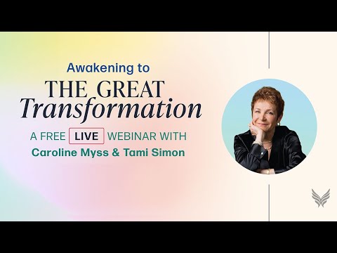 Caroline Myss & Tami Simon: The Great Transformation