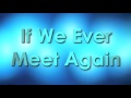 If We Ever Meet Again - Timbaland, Katy Perry ...