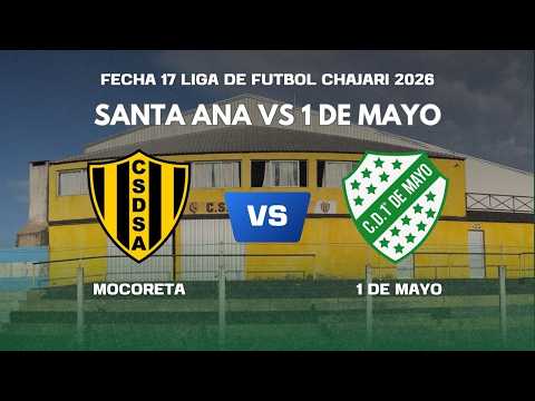 #FECHA17 SANTA ANA VS 1 DE MAYO CAMPEONATO DE FUTBOL  LIGA DE CHAJARI 2026
